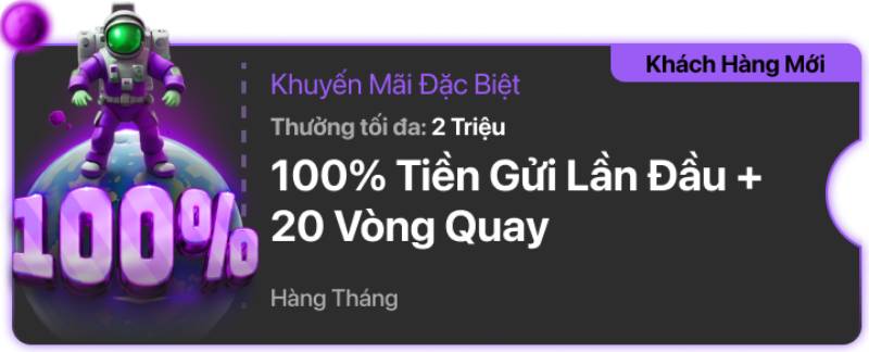 100% tiền gửi lần đầu + 20 vòng quay miễn phí